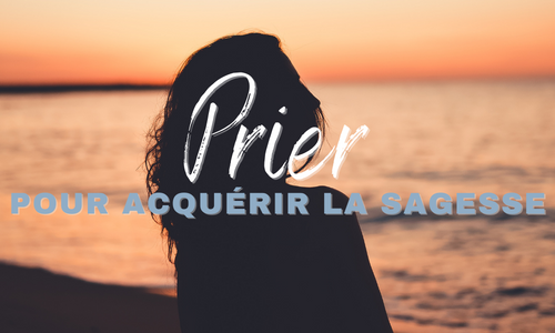Prière pour acquérir la sagesse