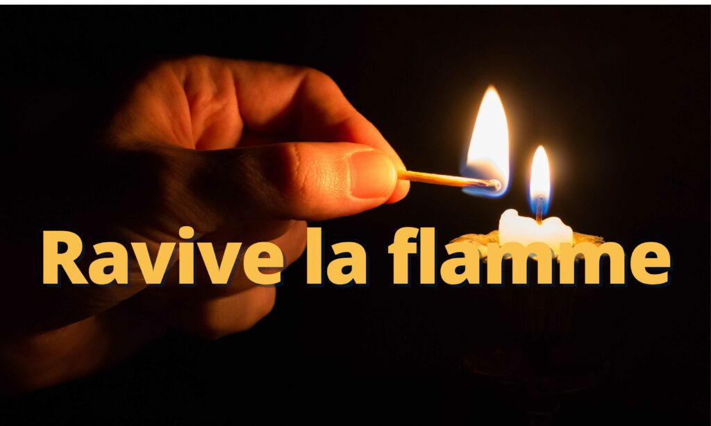 Ravive Ravive la flamme