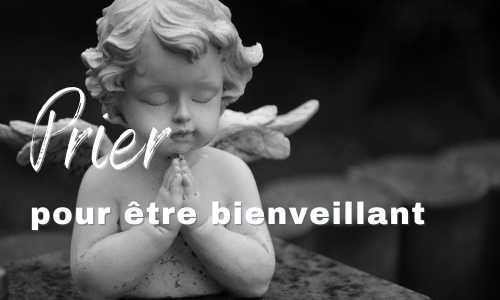 Prier pour être bienveillant