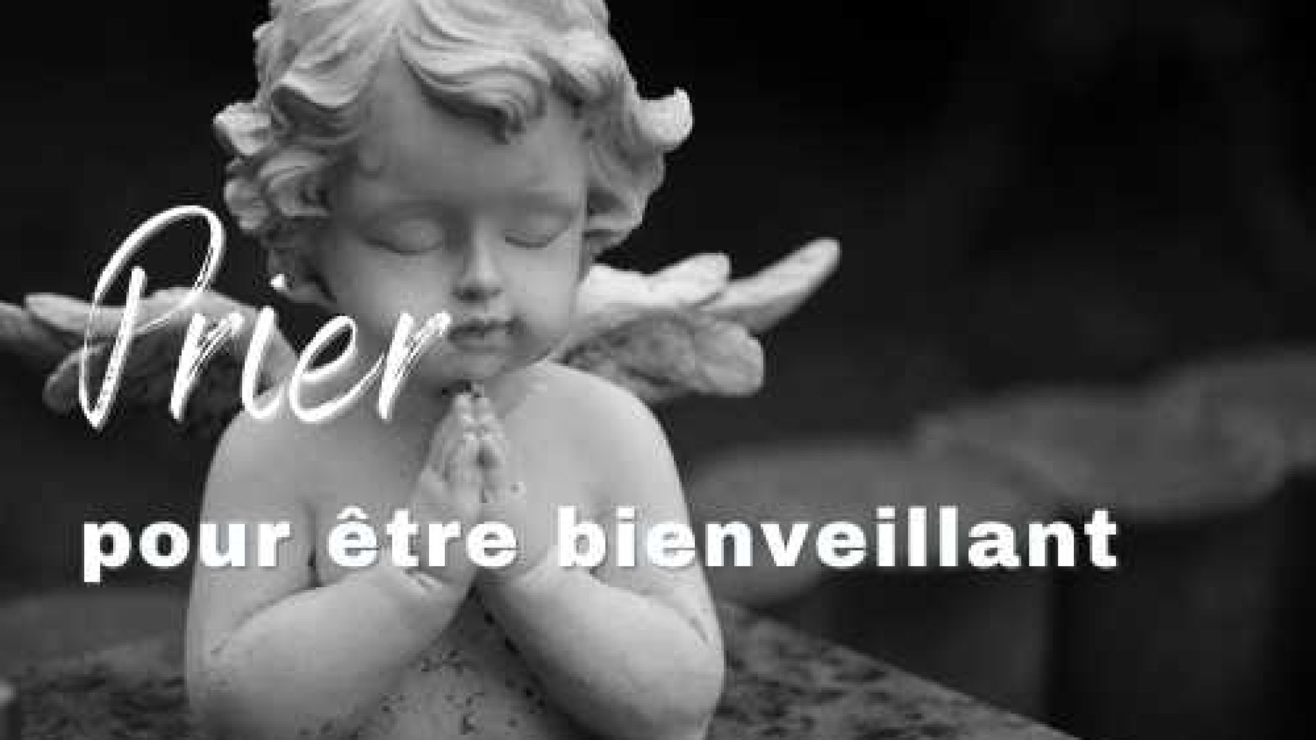 Prier pour etre bienveillant
